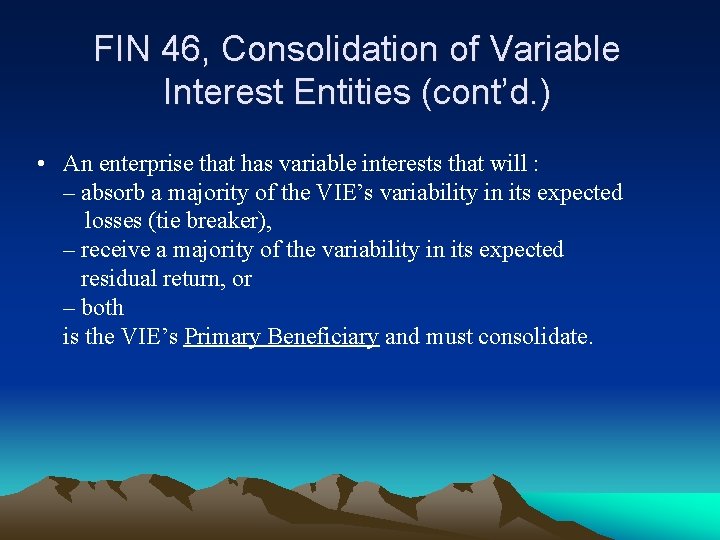 FIN 46, Consolidation of Variable Interest Entities (cont’d. ) • An enterprise that has