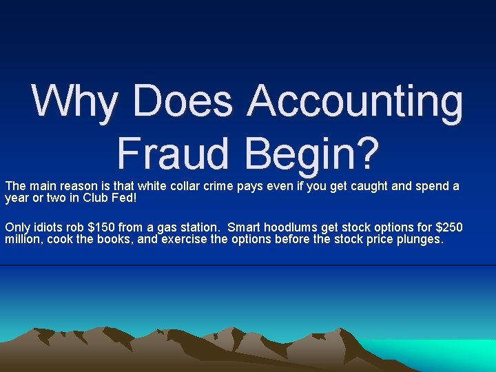 Why Does Accounting Fraud Begin? The main reason is that white collar crime pays