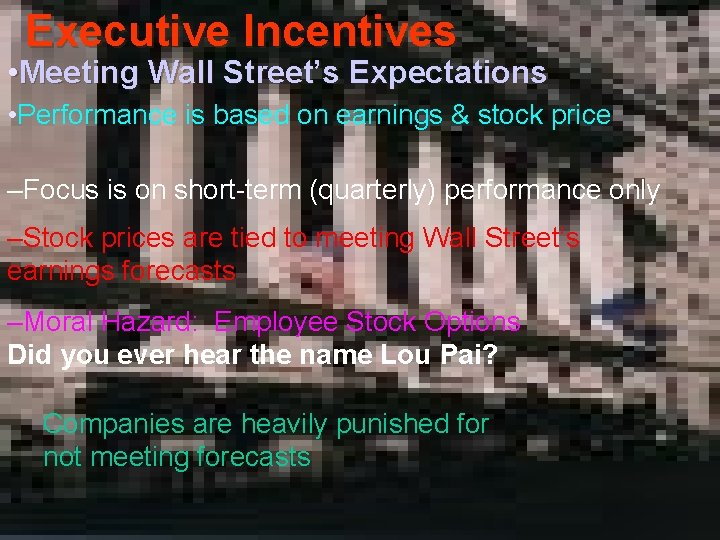 Executive Incentives • Meeting Wall Street’s Expectations • Performance is based on earnings &