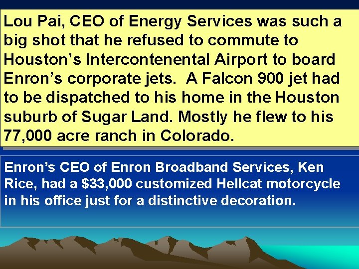 Lou Pai, CEO of Energy Services was such a big shot that he refused