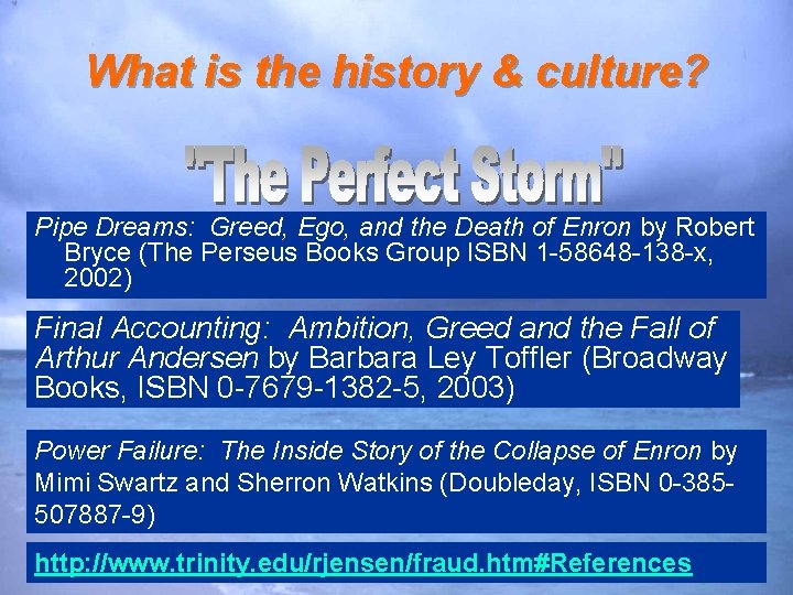 What is the history & culture? Pipe Dreams: Greed, Ego, and the Death of