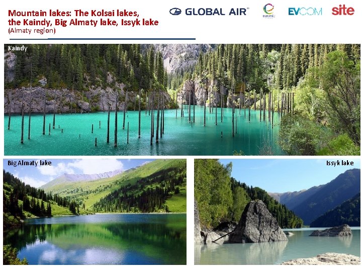 Mountain lakes: The Kolsai lakes, the Kaindy, Big Almaty lake, Issyk lake (Almaty region)