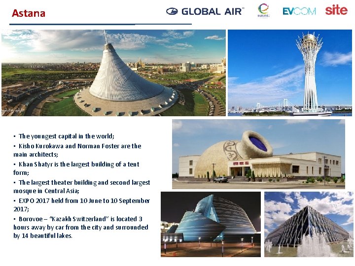 Аstana • The youngest capital in the world; • Kisho Kurokawa and Norman Foster