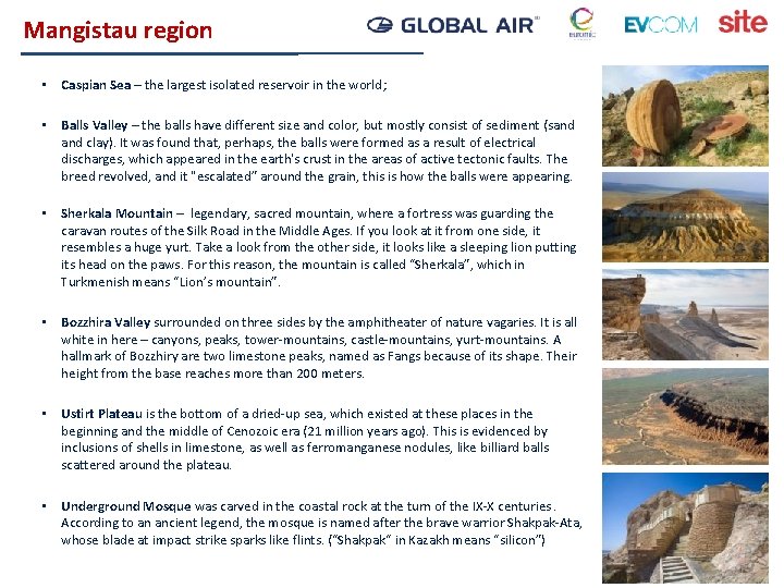 Mangistau region • Caspian Sea – the largest isolated reservoir in the world; •