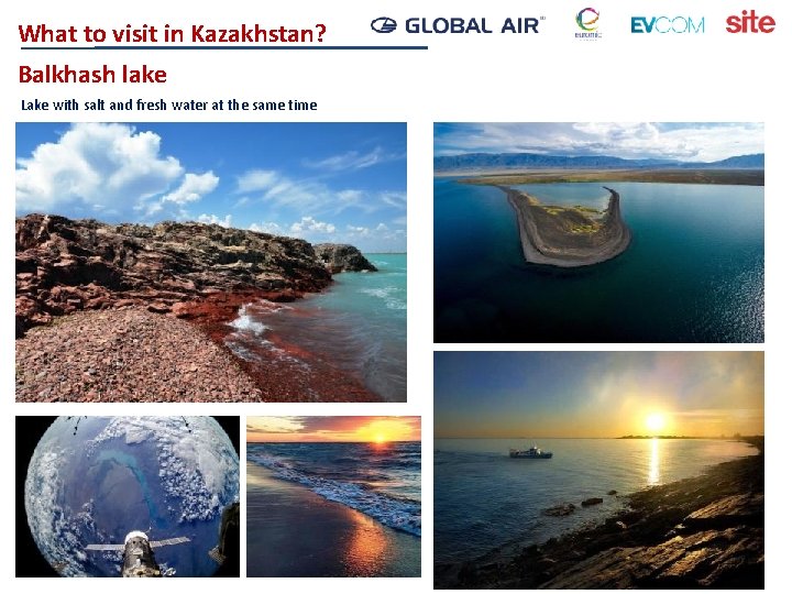 What to visit in Kazakhstan? Balkhash lake Lake with salt and fresh water at