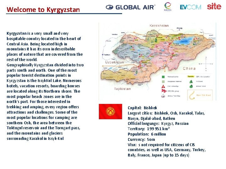 Welcome to Kyrgyzstan is a very small and very hospitable country located in the