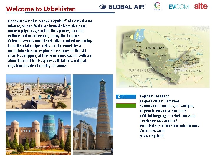 Welcome to Uzbekistan is the "Sunny Republic" of Central Asia where you can find