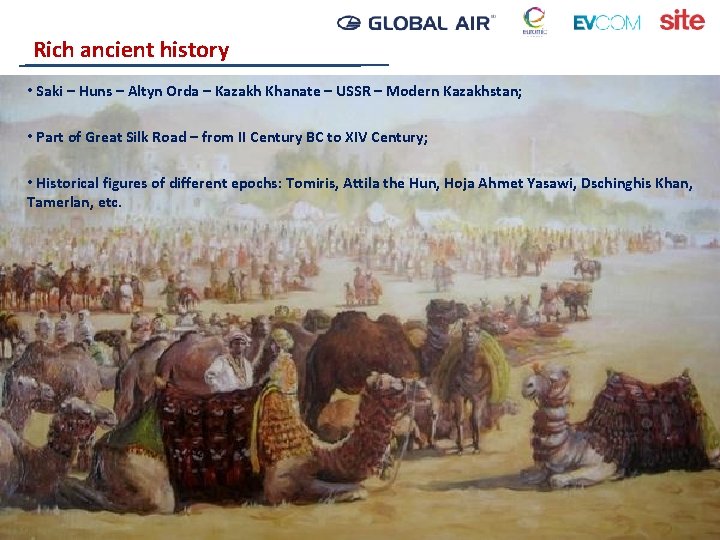 Rich ancient history • Saki – Huns – Altyn Orda – Kazakh Khanate –