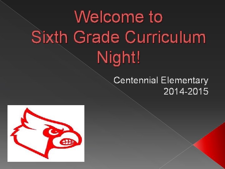 Welcome to Sixth Grade Curriculum Night! Centennial Elementary 2014 -2015 