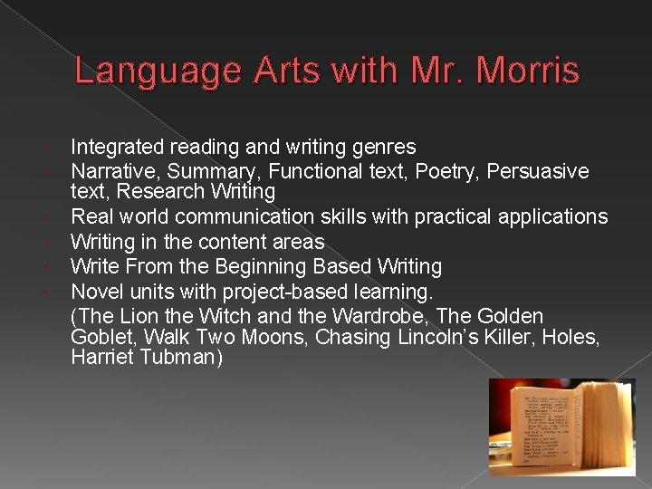 Language Arts with Mr. Morris Integrated reading and writing genres Narrative, Summary, Functional text,