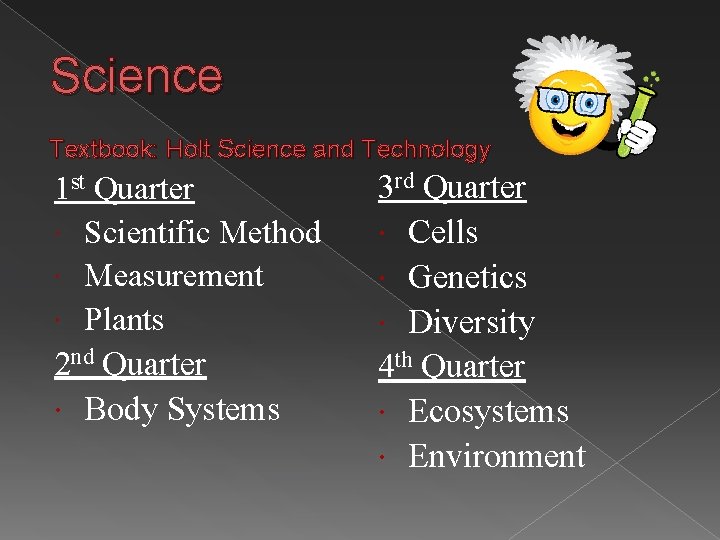 Science Textbook: Holt Science and Technology 1 st Quarter Scientific Method Measurement Plants 2