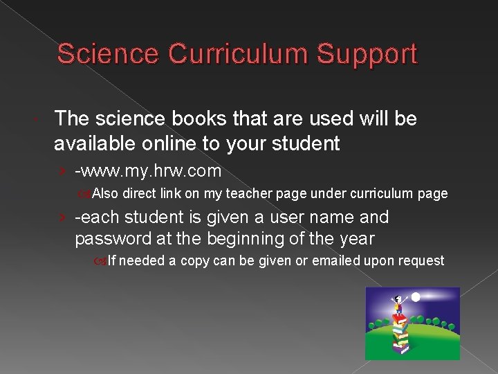 Science Curriculum Support The science books that are used will be available online to