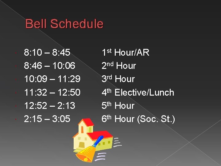 Bell Schedule 8: 10 – 8: 45 8: 46 – 10: 06 10: 09