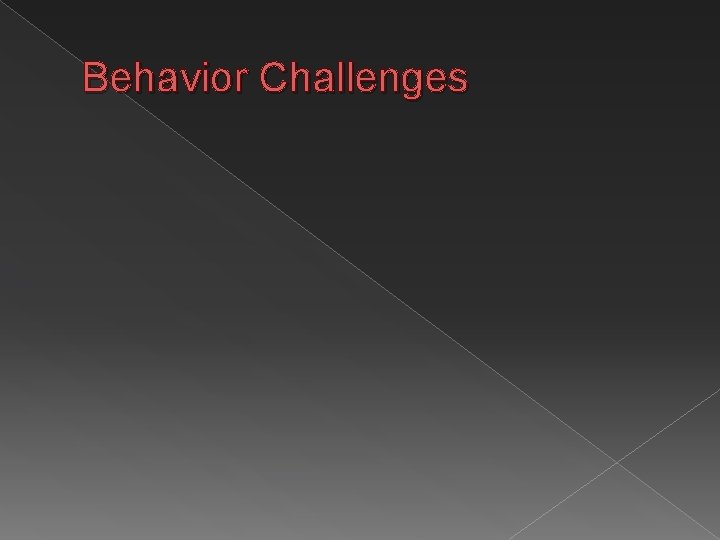 Behavior Challenges 