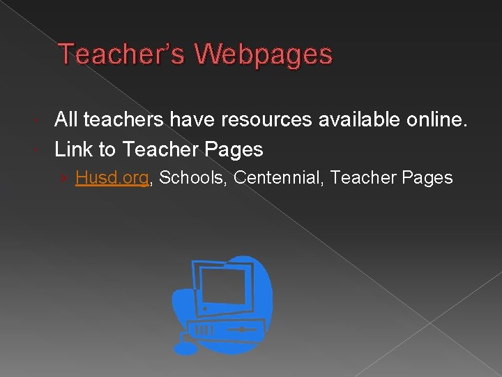Teacher’s Webpages All teachers have resources available online. Link to Teacher Pages › Husd.