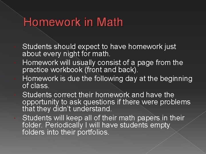 Homework in Math Students should expect to have homework just about every night for