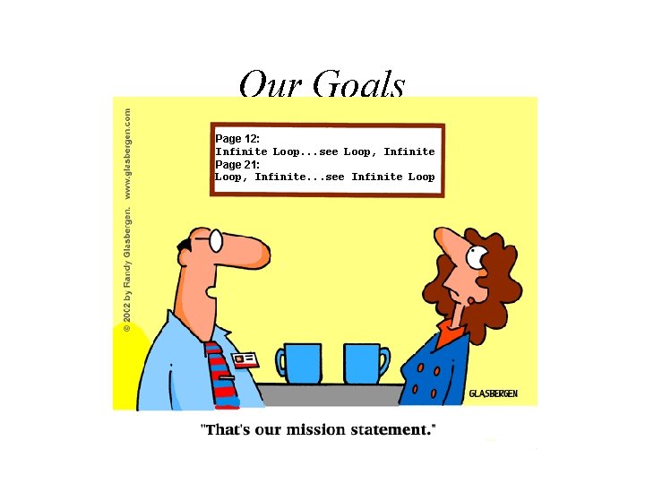 Our Goals Page 12: Infinite Loop. . . see Loop, Infinite Page 21: Loop, Our Goals Page 12: Infinite Loop. . . see Loop, Infinite Page 21: Loop,