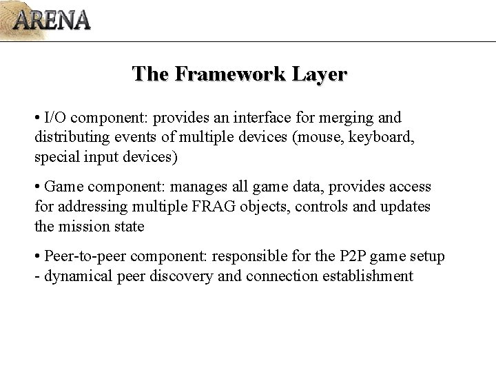 The Framework Layer • I/O component: provides an interface for merging and distributing events The Framework Layer • I/O component: provides an interface for merging and distributing events