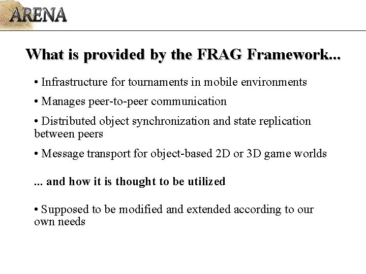 What is provided by the FRAG Framework. . . • Infrastructure for tournaments in What is provided by the FRAG Framework. . . • Infrastructure for tournaments in