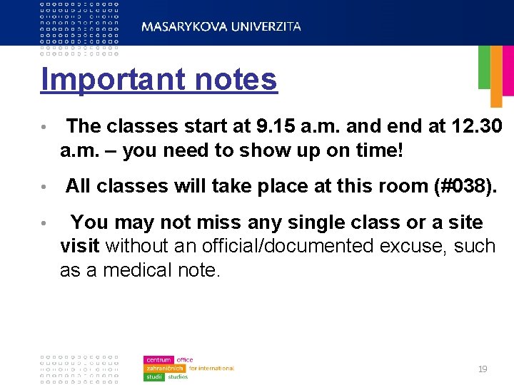 Important notes • The classes start at 9. 15 a. m. and end at