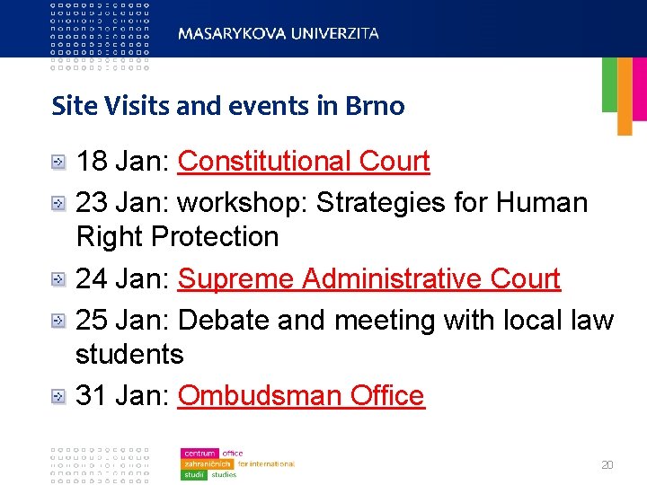 Site Visits and events in Brno 18 Jan: Constitutional Court 23 Jan: workshop: Strategies