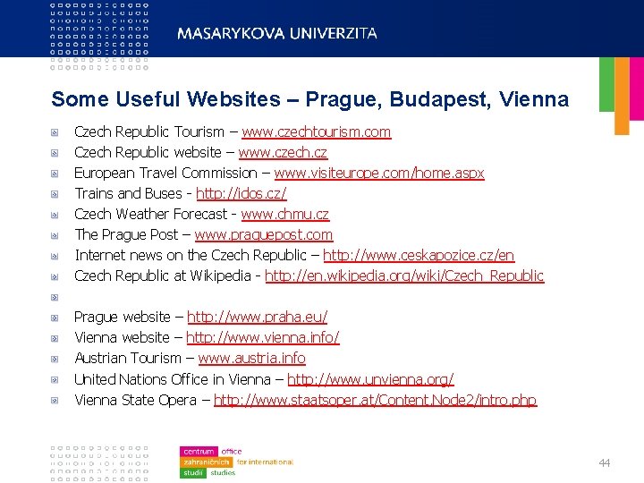 Some Useful Websites – Prague, Budapest, Vienna Czech Republic Tourism – www. czechtourism. com