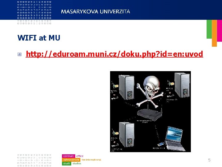 WIFI at MU http: //eduroam. muni. cz/doku. php? id=en: uvod 5 