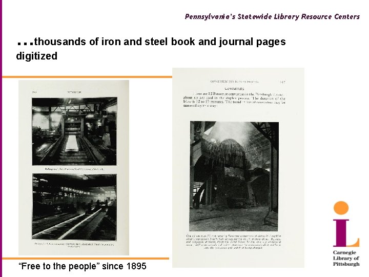 Pennsylvania’s Statewide Library Resource Centers …thousands of iron and steel book and journal pages