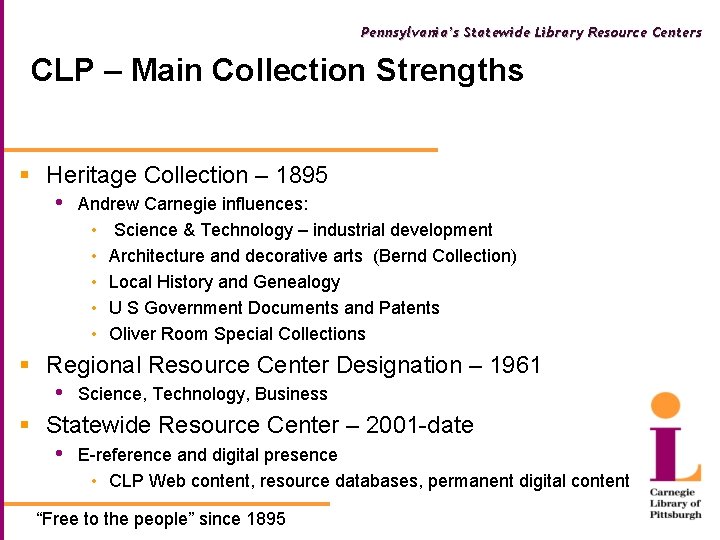 Pennsylvania’s Statewide Library Resource Centers CLP – Main Collection Strengths § Heritage Collection –
