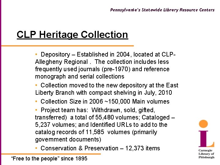 Pennsylvania’s Statewide Library Resource Centers CLP Heritage Collection • Depository – Established in 2004,