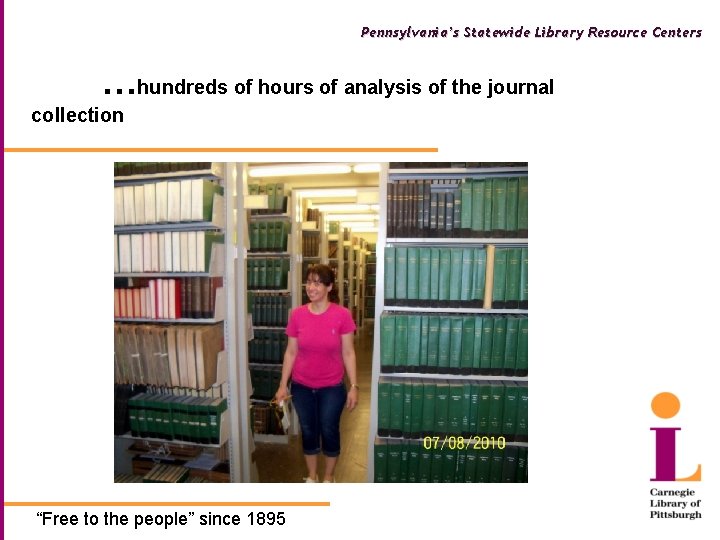 Pennsylvania’s Statewide Library Resource Centers …hundreds of hours of analysis of the journal collection