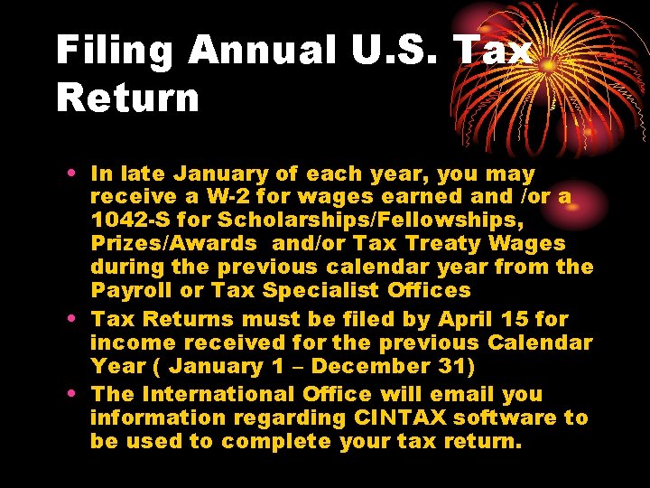 Filing Annual U. S. Tax Return • In late January of each year, you