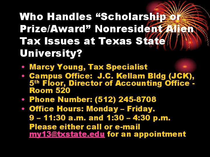 Who Handles “Scholarship or Prize/Award” Nonresident Alien Tax Issues at Texas State University? •