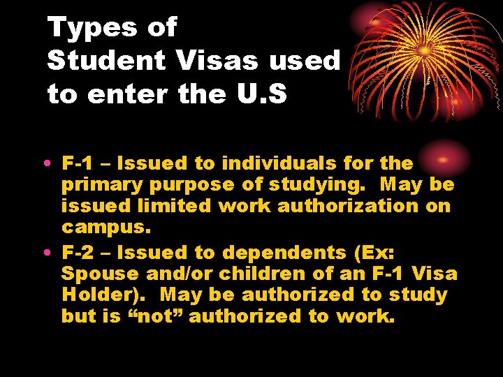 Types of Student Visas used to enter the U. S • F-1 – Issued