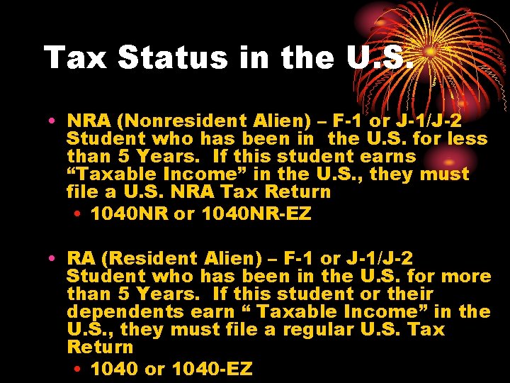 Tax Status in the U. S. • NRA (Nonresident Alien) – F-1 or J-1/J-2