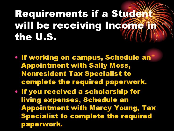 Requirements if a Student will be receiving Income in the U. S. • If