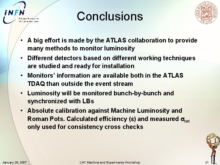 Conclusions • A big effort is made by the ATLAS collaboration to provide many