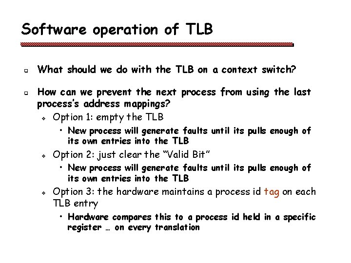 Software operation of TLB q q What should we do with the TLB on