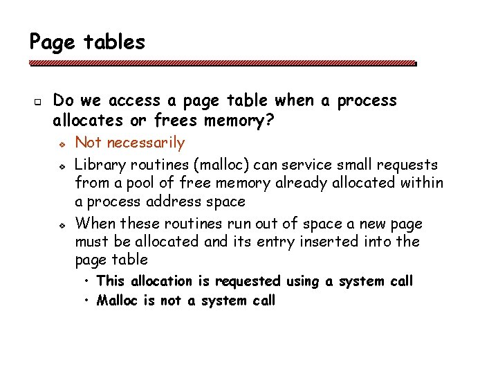 Page tables q Do we access a page table when a process allocates or