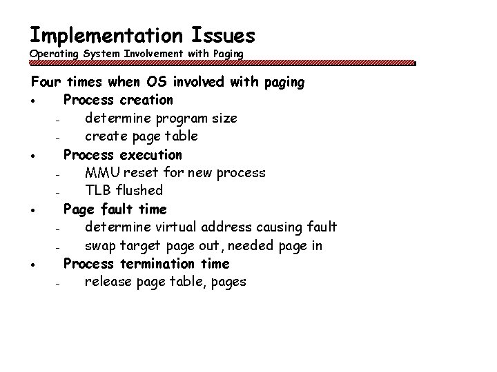 Implementation Issues Operating System Involvement with Paging Four times when OS involved with paging