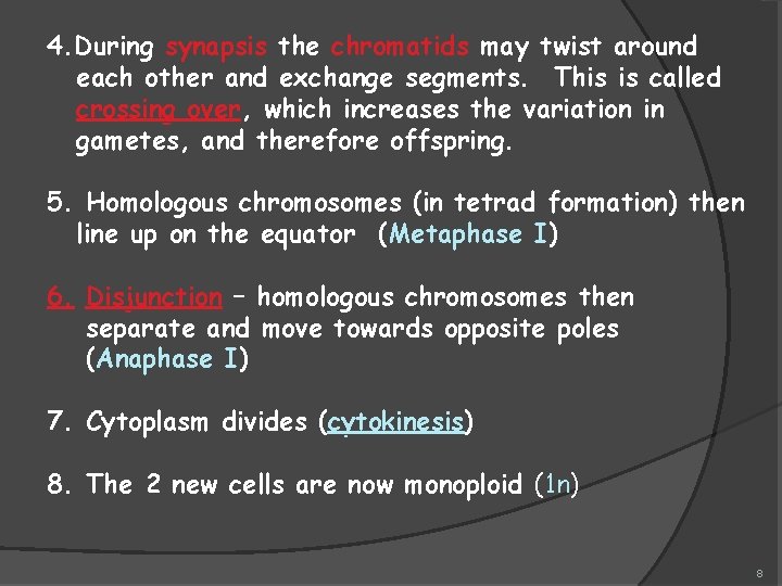 4. During synapsis the chromatids may twist around each other and exchange segments. This
