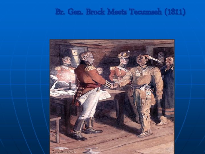 Br. Gen. Brock Meets Tecumseh (1811) 