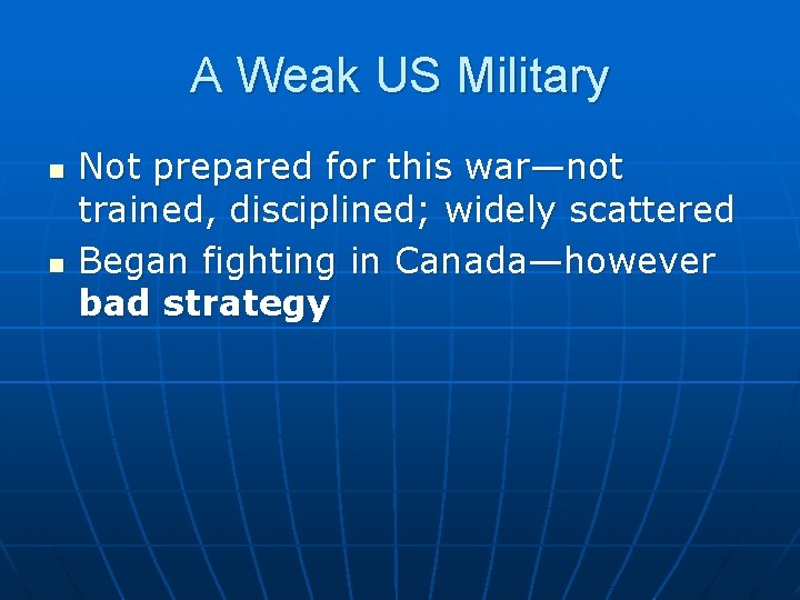 A Weak US Military n n Not prepared for this war—not trained, disciplined; widely