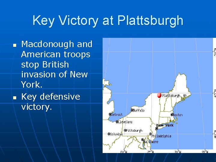 Key Victory at Plattsburgh n n Macdonough and American troops stop British invasion of