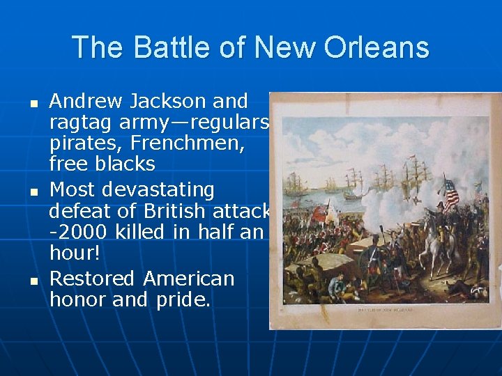 The Battle of New Orleans n n n Andrew Jackson and ragtag army—regulars, pirates,