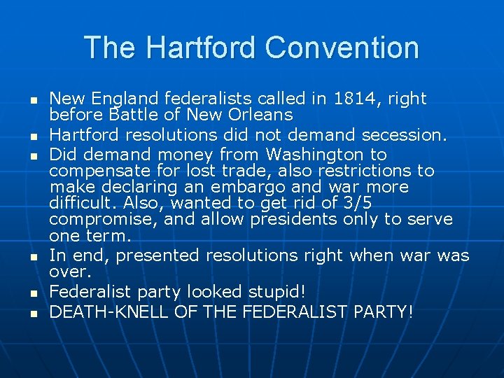 The Hartford Convention n n n New England federalists called in 1814, right before