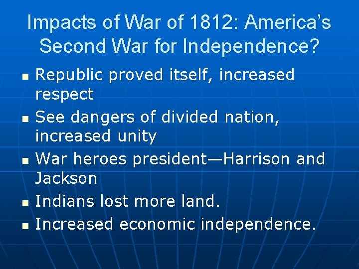 Impacts of War of 1812: America’s Second War for Independence? n n n Republic