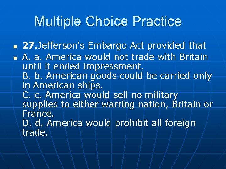 Multiple Choice Practice n n 27. Jefferson's Embargo Act provided that A. a. America