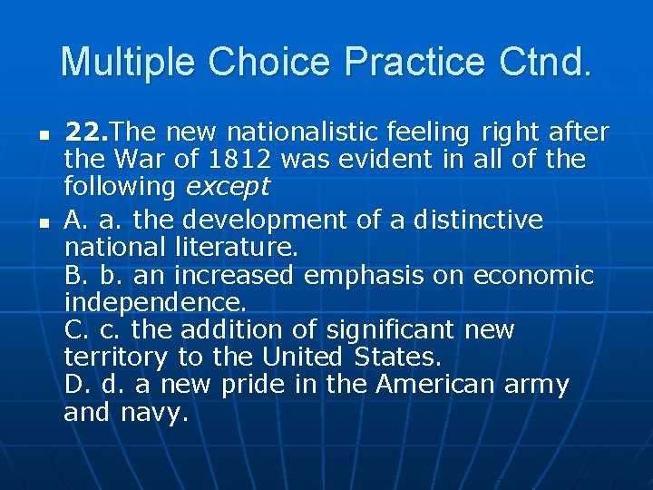 Multiple Choice Practice Ctnd. n n 22. The new nationalistic feeling right after the