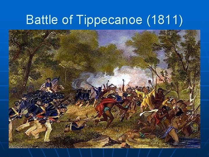 Battle of Tippecanoe (1811) 